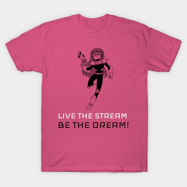 Live streamer dreams T-Shirt by Hermit-Appeal